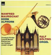 Manfred Maurischat , Ralf Bölting - Horn  Alphorn  Orgel