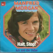 Manfred Morgan - Halt, Stop! / Ich Sah Die Liebe