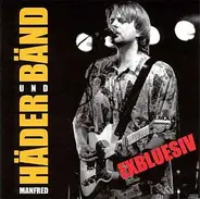 Manfred Häder Und Bänd - Exbluesiv