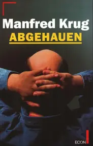 Manfred Krug - Abgehauen: Ein Mitschnitt und ein Tagebuch