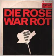 Manfred Krug, Gerd Natschinski, Gerry Wolff a.o. - Die Rose War Rot: Schlagerchansons Unserer Tage