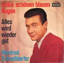7inch Vinyl Single - Manfred Schnelldorfer - Deine Schönen Blauen Augen / Alles Wird Wieder Gut - no cover