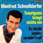 7inch Vinyl Single - Manfred Schnelldorfer - Traurigsein Bringt Nichts Ein