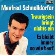 Manfred Schnelldorfer - Traurigsein Bringt Nichts Ein