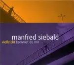 Manfred Siebald - Vielleicht Kommst Du Mit