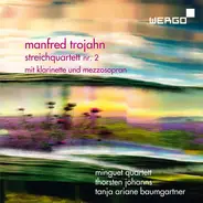 Manfred Trojahn - Streichquartett Nr. 2 Mit Klarinette Und Mezzosopran