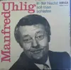 7inch Vinyl Single - Manfred Uhlig - Unsere Lieben Sachsen / In der Nacht Soll Man schlafen