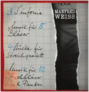 Manfred Weiss - 3. Sinfonie / Musik Für 8 Bläser / 4 Stücke Für Streichquartett / Musik Für 12 Blechbläser Und Pauk