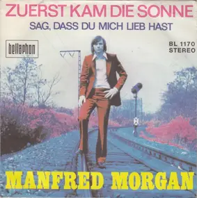 Manfred Morgan - Zuerst Kam Die Sonne