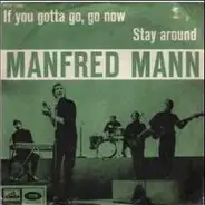 Manfred Mann - If You Gotta Go Now