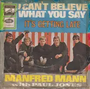 7'' - Manfred Mann With Paul Jones - I Can't Believe What You Say