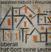 Manfred Siebald + Freunde - Überall Hat Gott Seine Leute