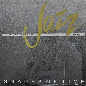 Manhattan School Of Music Jazz Ensemble - Shades Of Time