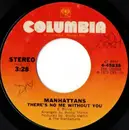 7'' - Manhattans - There's No Me Without You / I'm Not A Run Around