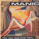 12inch Vinyl Single - Manic - Take Your Body (Over Mine)