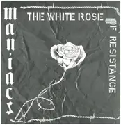 LP - Maniacs - The White Rose Of Resistance