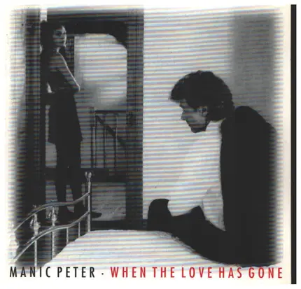 Manic Peter - When The Love Has Gone