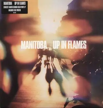 Manitoba - Up In Flames - clear vinyl