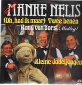 Manke Nelis - (Oh, Had Ik Maar) Twee Benen/ Rond Van Borst (Medley) / Kleine Jodeljongen