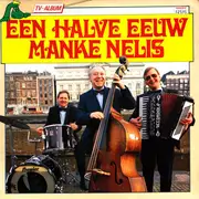 LP - Manke Nelis - Een Halve Eeuw Manke Nelis - Gatefold