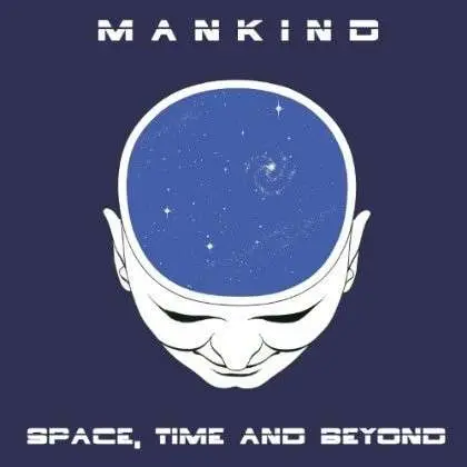 Mankind - Space ,Time And Beyond
