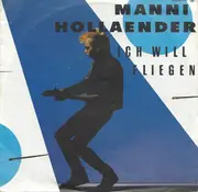7inch Vinyl Single - Manni Holländer - Ich Will Fliegen