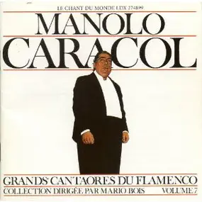 Manolo Caracol - Grands Cantaores Du Flamenco - Volume 7