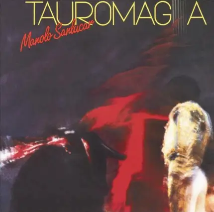 Manolo Sanlucar - Tauromagia