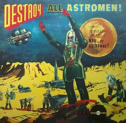 Man Or Astro-Man? - Destroy All Astro-Men!!
