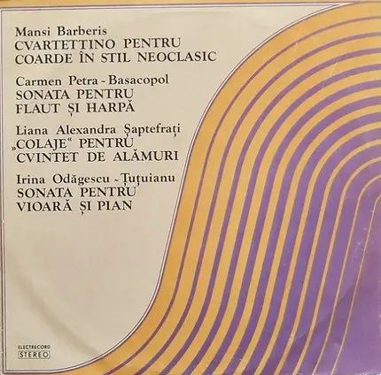 Mansi Barberis / Carmen Petra-Basacopol / Liana Alexandra / Irina Odăgescu-Țuțuianu - Cvartettino Pentru Coarde În Stil Neoclasic / Sonata Pentru Flaut Și Harpă / »Colaje« Pentru Cvinte