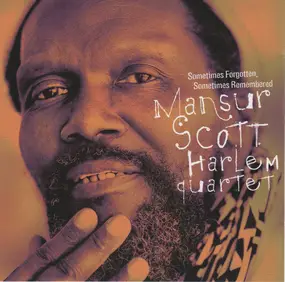 Mansur Scott Harlem Quartet - Sometimes Forgotten, Sometimes Remembered