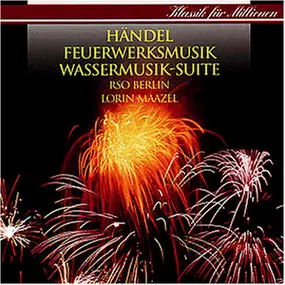 Maazel - Feuerwerks- / Wassermusiksuite