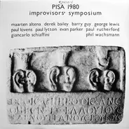 Maarten Altena / Derek Bailey / Barry Guy / George Lewis / Paul Lovens / Paul Lytton / Evan Parker - PISA 1980: Improvisors' Symposium