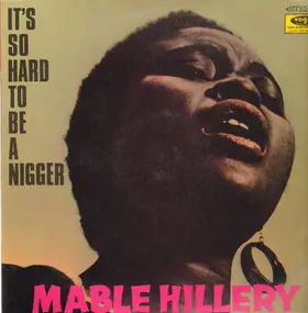 Mable Hillery - It's So Hard To Be A Nigger