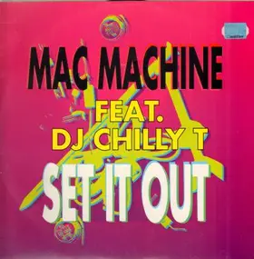 Mac Machine Featuring DJ Chilly T - Set It Out