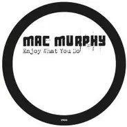 Mac Murphy - Enjoy What You Do