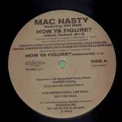 Mac Nasty - How Ya Figure? / Don't Cha Love It