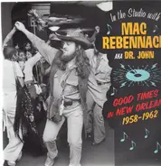 Mac Rebennack a.o. - Good Times in New Orleans 1958-1962