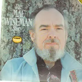 Mac Wiseman - The Mac Wiseman Story