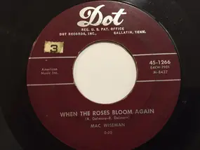 Mac Wiseman - When The Roses Bloom Again