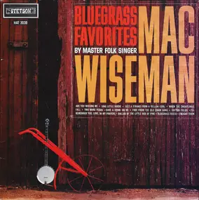 Mac Wiseman - Bluegrass Favorites By Master Folk Singer Mac Wiseman