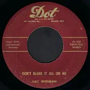 Mac Wiseman - Don't Blame It All On Me / I Didn't Know