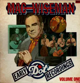 Mac Wiseman - Early Dot Recordings Volume 1