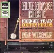 Mac Wiseman - Freight Train / Cotton Fields