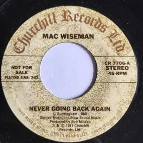 Mac Wiseman - Never Going Back Again