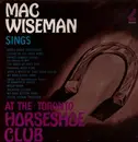 LP - Mac Wiseman - Sings At The Toronto Horseshoe Club