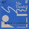 12'' - Mac Thornhill - No Way To Control It