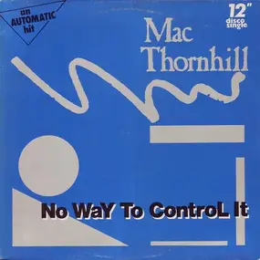 mac thornhill - No Way To Control It