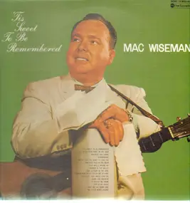 Mac Wiseman - 'Tis Sweet To Be Remembered