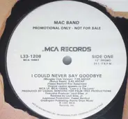 Mac Band, Mac Band Featuring The McCampbell Brothers - I Could Never Say Goodbye